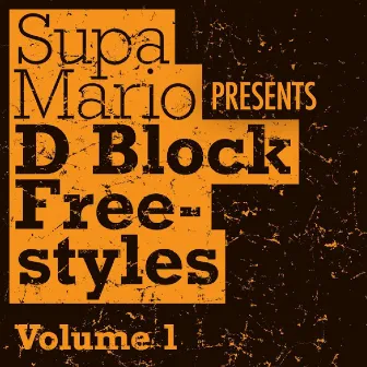 Supa Mario Presents: D Block Freestyle Volume 1 by D-Block