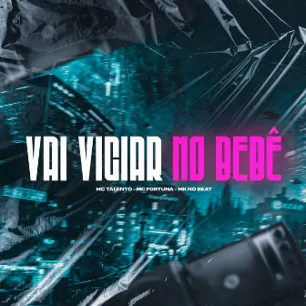 Vai Viciar no Bebê by FORTUNA