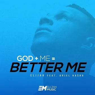 Better Me by Elijah