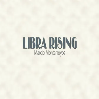 Libra Rising by Marcio Montarroyos