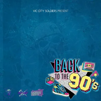 Back to the 90s by VicCity Soldiers