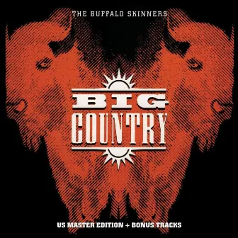 The Buffalo Skinners (Deluxe Version) by Big Country