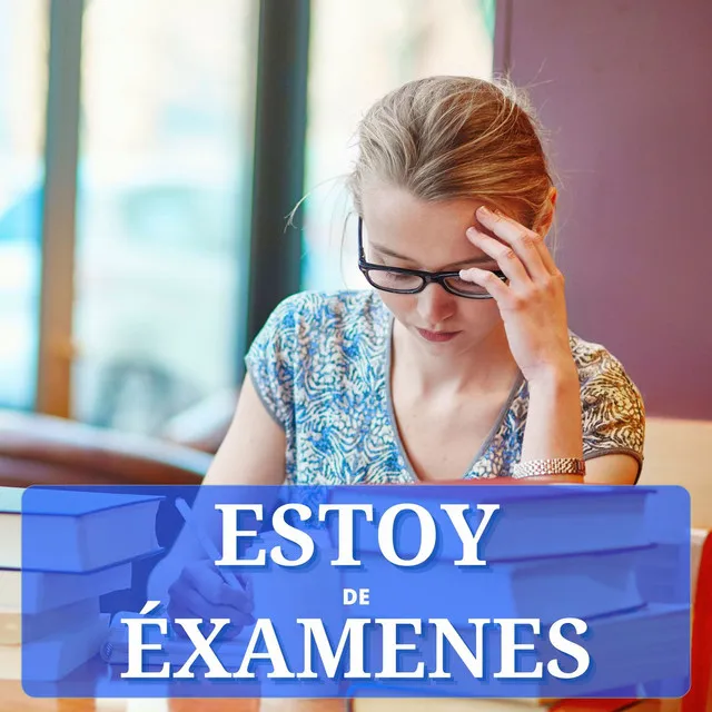 Estoy de Exámenes: Música de Fondo para Revisar, Concentración y Aprendizaje