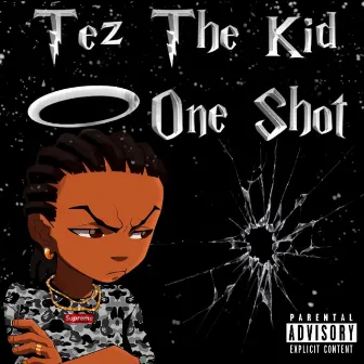 One Shot by Tez The Kid