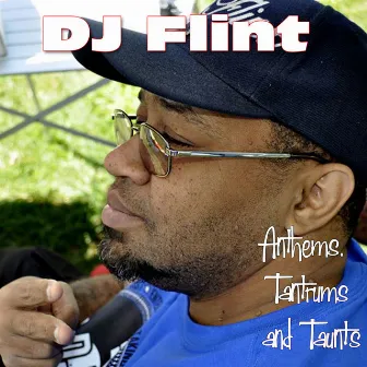 Anthems, Tantrums and Taunts by DJ Flint