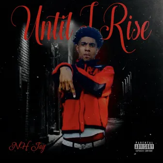 Until I Rise by NH Jay