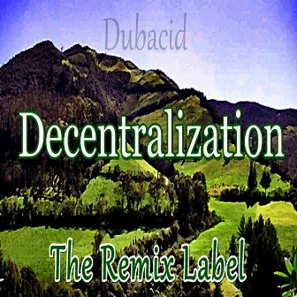 Decentralization (Deeptech Housemusic Meets Acid Techhouse Music Mix) by Dubacid