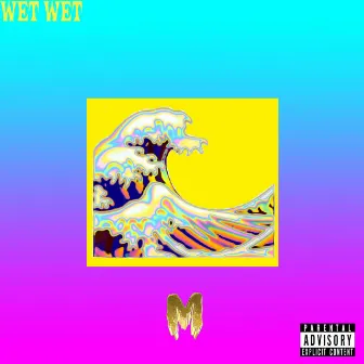 Wet Wet by Liquid M