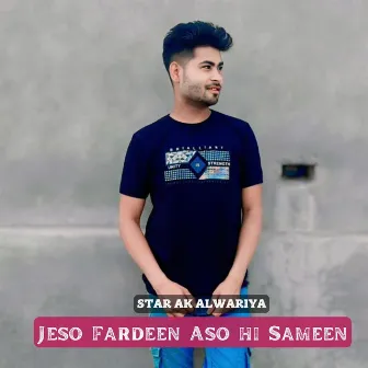 Jeso Fardeen Aso hi Sameen by Star Ak Alwariya