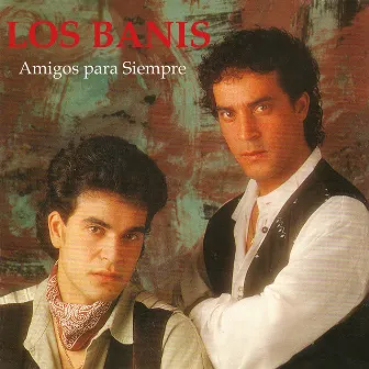 Amigos para Siempre by Los Banis