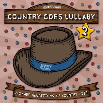 Country Goes Lullaby 2: Lullaby Renditions of Country Hits by Jammy Jams