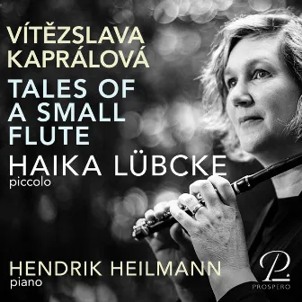 Kaprálová: Tales of a Small Flute for Piccolo & Piano by Haika Lübcke