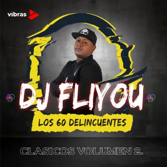 LOS 60 DELINCUENTES by DJ Fliyou