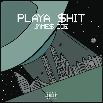 Playa $hit by Jame$ Doe