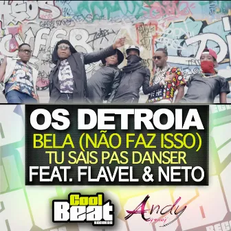 Bela (Não Faz Isso) [Tu Sais Pas Dancer] by Os Detroia