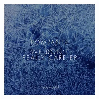 We Don't Really Care Ep by Rompante