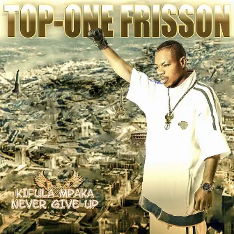 Kifula Mpaka Never Give Up by Top-One Frisson