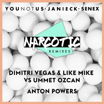 Narcotic Remixes (Dimitri Vegas vs Ummet Ozcan Remix / Anton Powers Remix) by YouNotUs