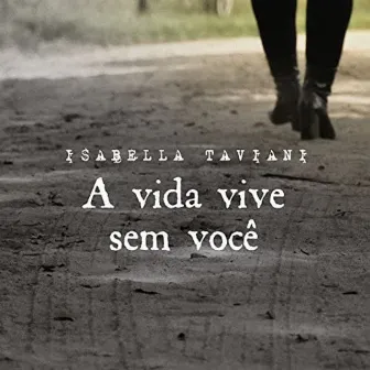 A Vida Vive Sem Você by Isabella Taviani