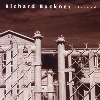 Bloomed by Richard Buckner