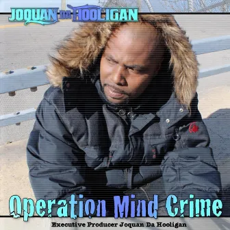 Operation Mind Crime by Joquan Da Hooligan