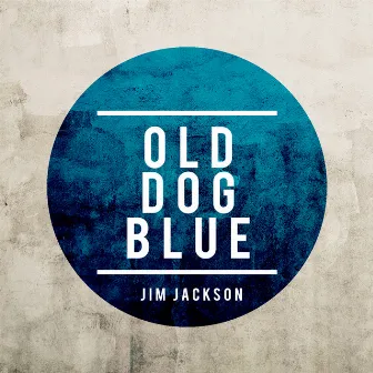 Old Dog Blue by Jim Jackson