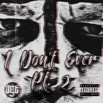 I Don't Ever, Pt. 2 by Keen OGT