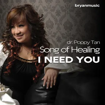 Song For Healing (I need You) by Dr. Poppy Tan