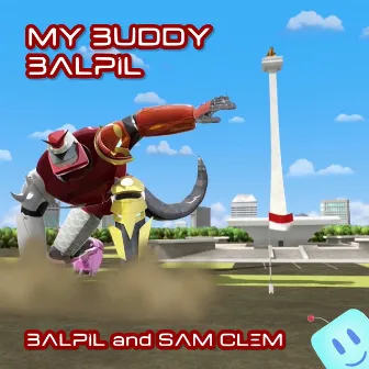 My Buddy Balpil by Balpil