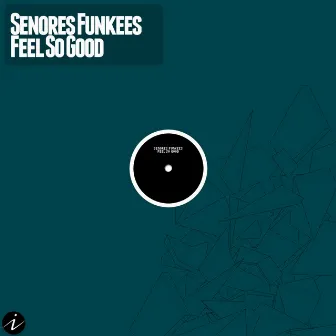 Feel So Good by Senores Funkees