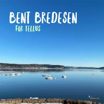 For Tellus by Bent Bredesen