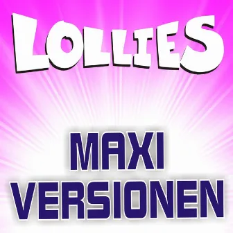 MAXI-VERSIONEN by Lollies