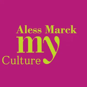 My Culture by Aless Marck