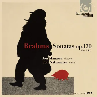 Brahms: Clarinet Sonatas Op. 120 Nos. 1 & 2 by Jon Nakamatsu