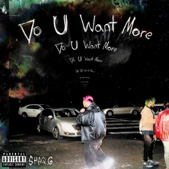 Do U Want More ( I want smoke) by Shaq G