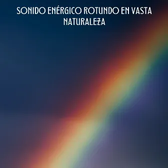 Sonido Enérgico Rotundo En Vasta Naturaleza by Alivio del estrés calmado