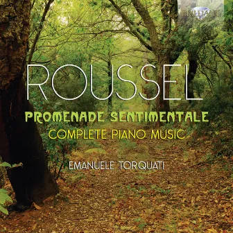 Roussel: Promenade Sentimentale, Complete Piano Music by Emanuele Torquati