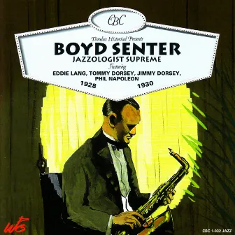 Boyd Senter, Jazzologist Supreme 1928-1930 by Boyd Senter