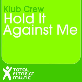 Hold It Against Me by Klub Crew