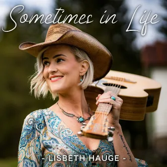 Sometimes in Life by Lisbeth Hauge