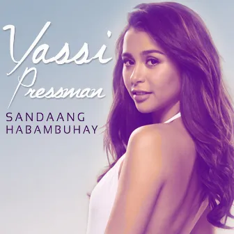 Sandaang Habambuhay by Yassi Pressman