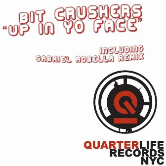 Up In Yo Face by Bit Crushers