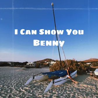 I Can Show You by Benny