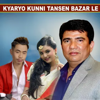 Kyaryo Kunni Tansen Bazar Le by 