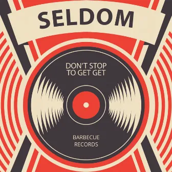 Don't Stop To Get Get by Seldom