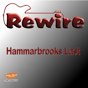 Hammarbrooks Last by Rewire