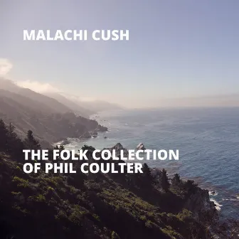 The Folk Collection of Phil Coulter by Malachi Cush