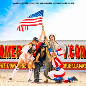 AMERICAN I(CON) by We Don't Ride Llamas