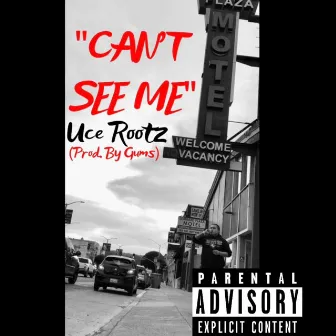 Can't See Me by Uce Rootz