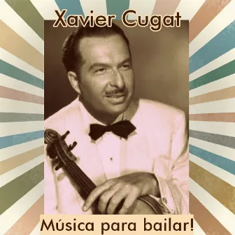 Xavier Cugat - Música para Bailar! by Xavier Cugat